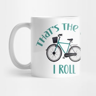 That's the way i roll bike rider cyclist design Mug